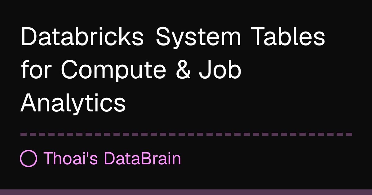 Databricks System Tables for Compute & Job Analytics